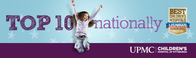 Image of young girl jumping over the words, Top 10 Nationally, Best Children's Hospitals from U. S. News Honor Roll 2022-2023, UPMC Children's Hospital of Pittsburgh.